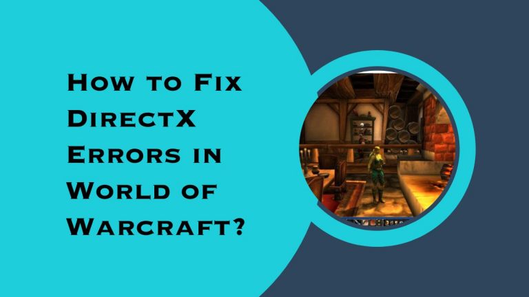 How to Fix DirectX Errors in World of Warcraft?