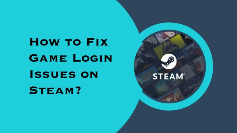 How to Fix Game Login Issues on Steam?