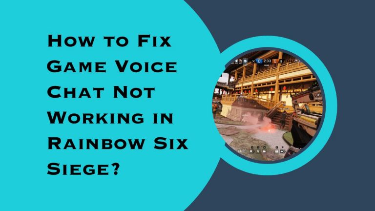 How to Fix Game Voice Chat Not Working in Rainbow Six Siege?