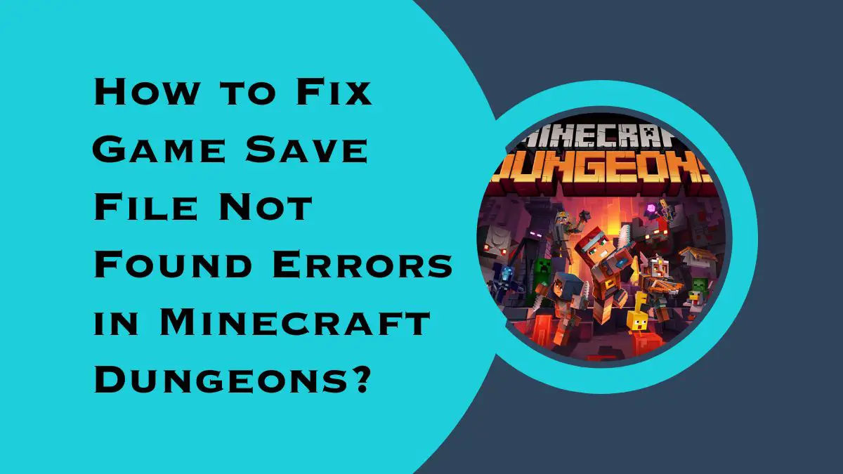 How to Fix Game Save File Not Found Errors in Minecraft Dungeons ...